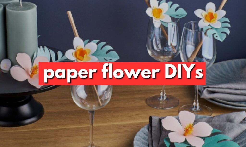 Paper Flowers DIY Ideas